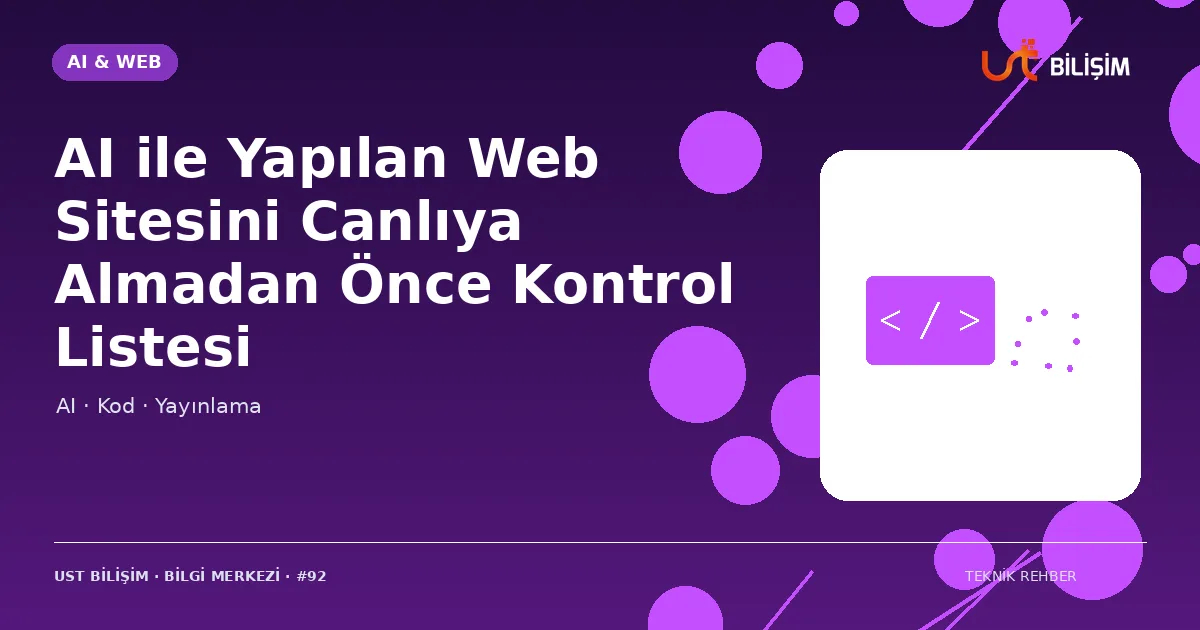 AI ile Yapılan Web Sitesini Canlıya Almadan Önce Kontrol Listesi