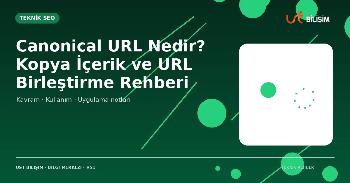 Canonical URL Nedir? Kopya İçerik ve URL Birleştirme Rehberi