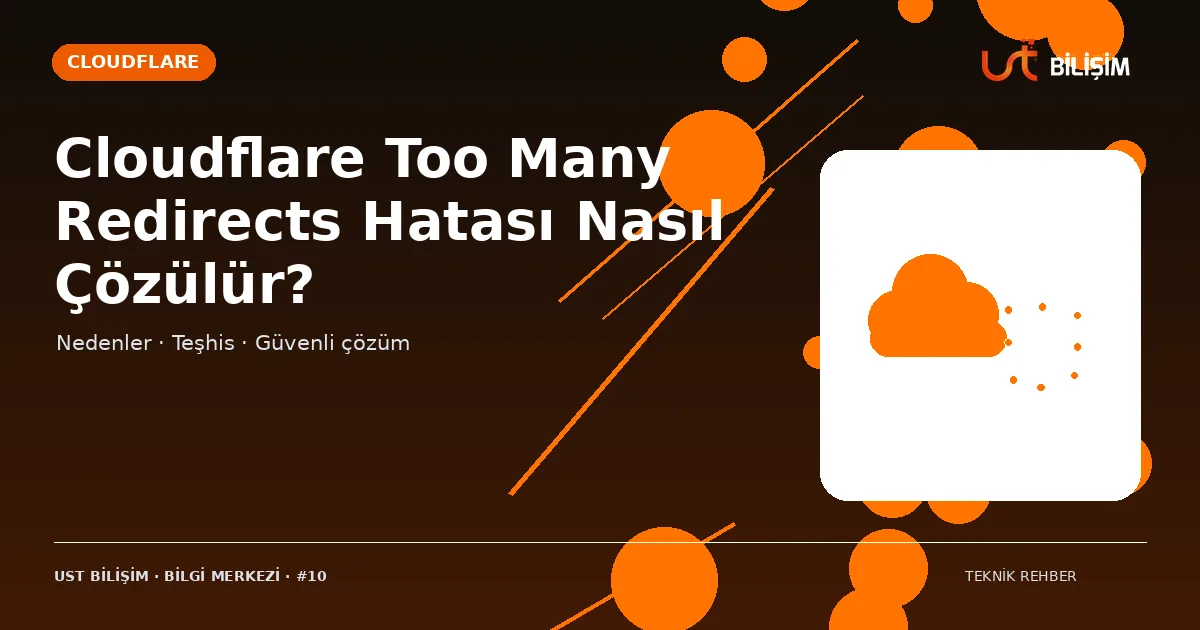 Cloudflare Too Many Redirects Hatası Nasıl Çözülür?