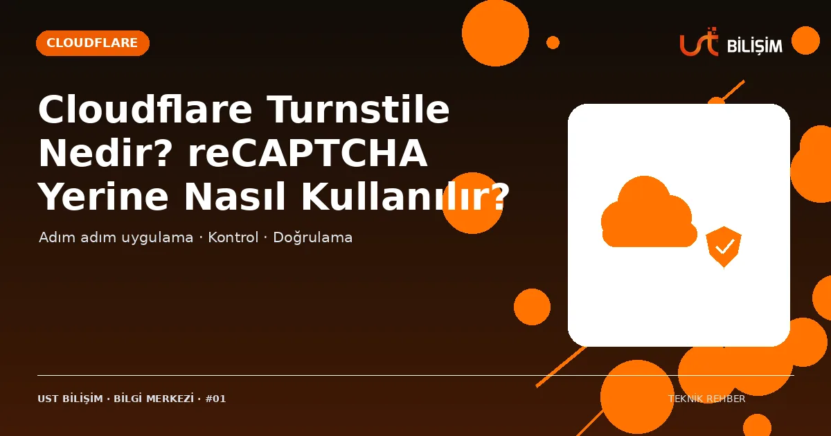 Cloudflare Turnstile Nedir? reCAPTCHA Yerine Nasıl Kullanılır?