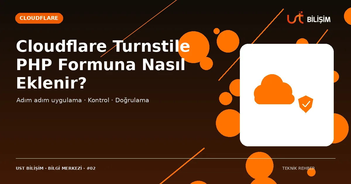Cloudflare Turnstile PHP Formuna Nasıl Eklenir?