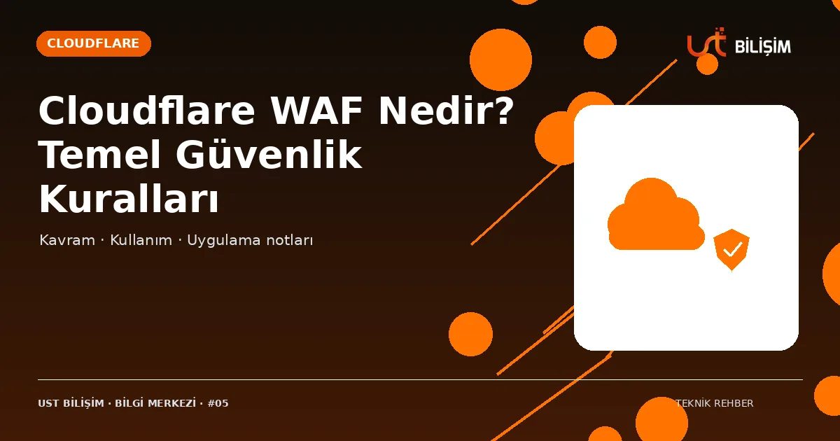 Cloudflare WAF Nedir? Temel Güvenlik Kuralları
