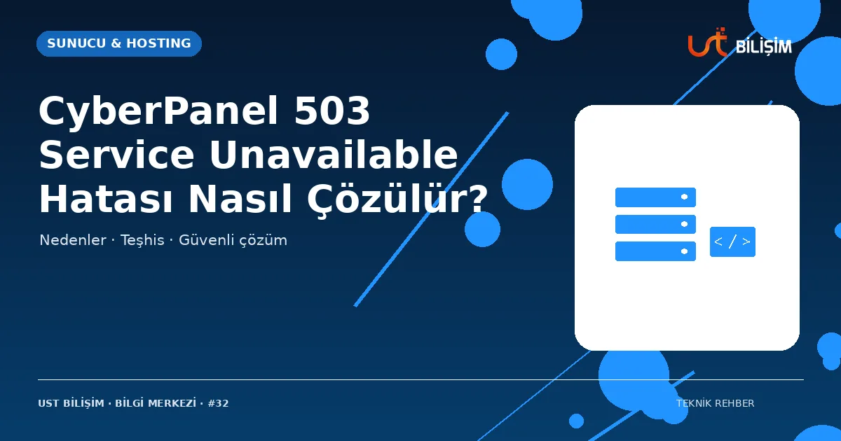 CyberPanel 503 Service Unavailable Hatası Nasıl Çözülür?