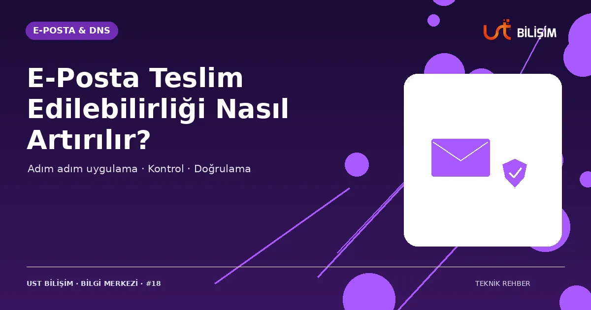 E-Posta Teslim Edilebilirliği Nasıl Artırılır?