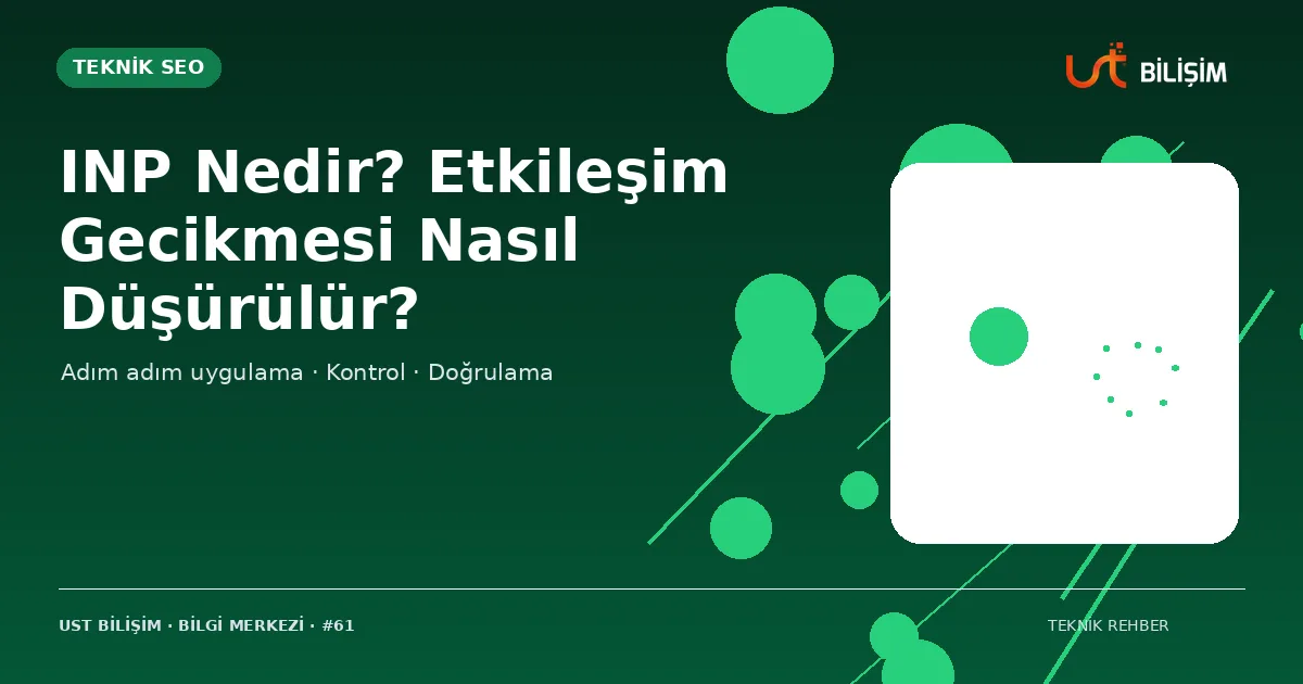 INP Nedir? Etkileşim Gecikmesi Nasıl Düşürülür?