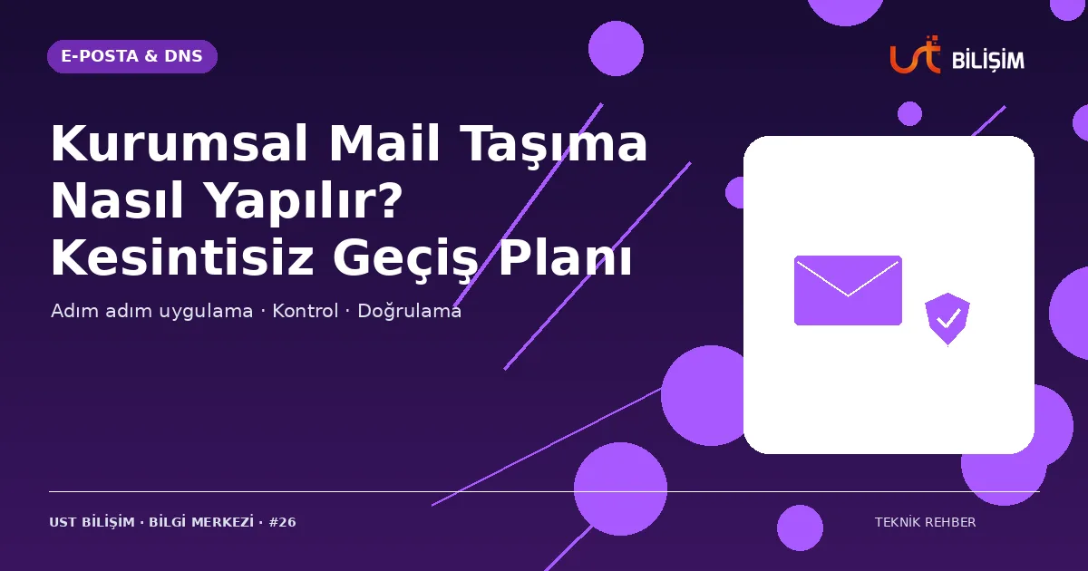 Kurumsal Mail Taşıma Nasıl Yapılır? Kesintisiz Geçiş Planı