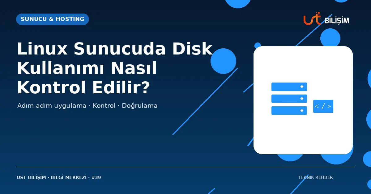 Linux Sunucuda Disk Kullanımı Nasıl Kontrol Edilir?