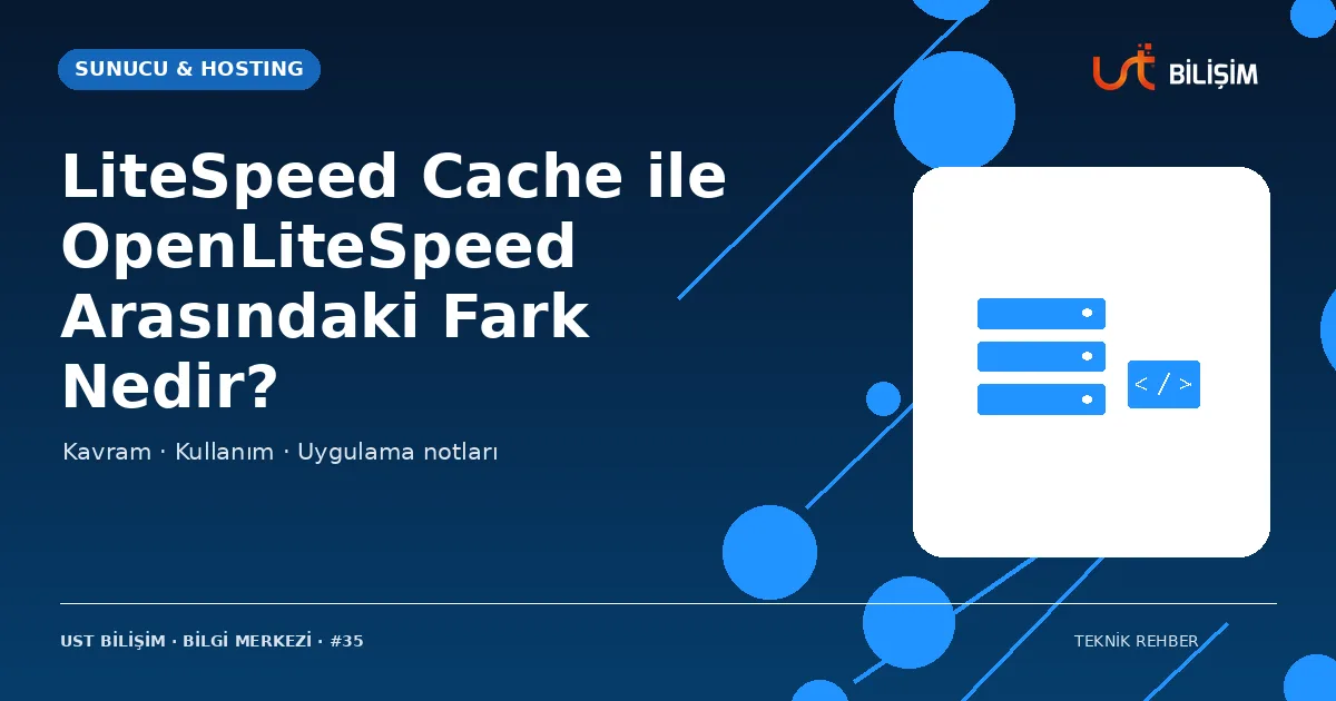 LiteSpeed Cache ile OpenLiteSpeed Arasındaki Fark Nedir?