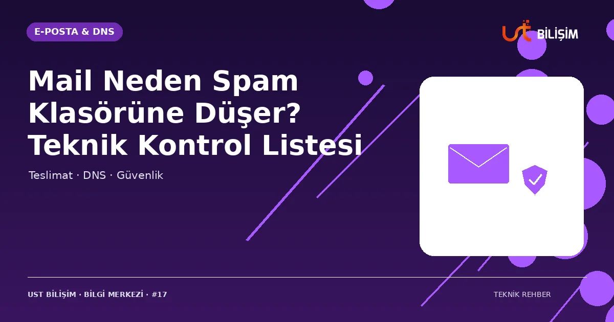 Mail Neden Spam Klasörüne Düşer? Teknik Kontrol Listesi