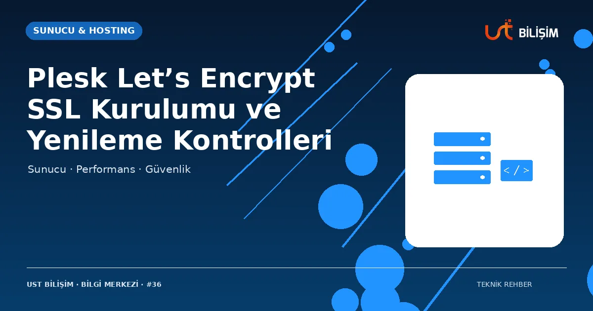 Plesk Let’s Encrypt SSL Kurulumu ve Yenileme Kontrolleri