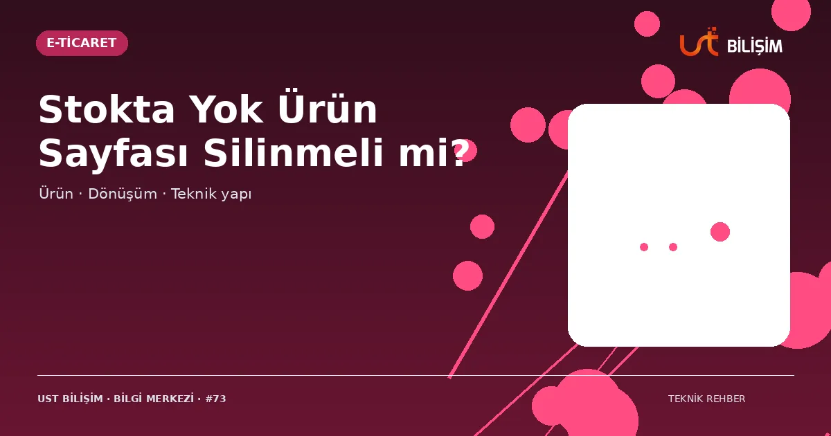 Stokta Yok Ürün Sayfası Silinmeli mi?