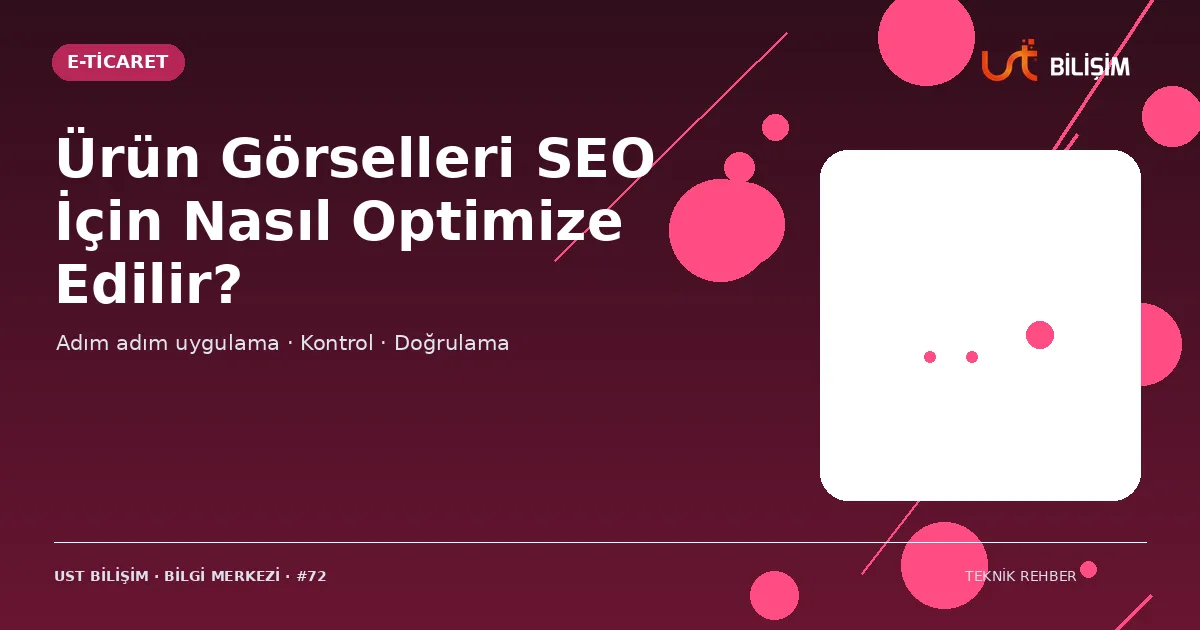 Ürün Görselleri SEO İçin Nasıl Optimize Edilir?