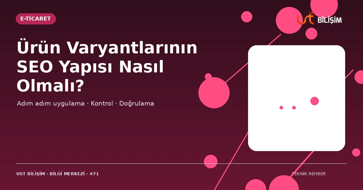 Ürün Varyantlarının SEO Yapısı Nasıl Olmalı?